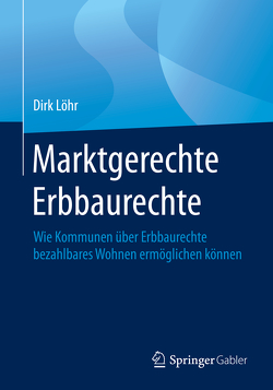 Marktgerechte Erbbaurechte von Löhr,  Dirk
