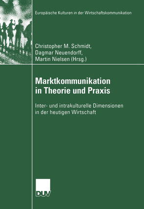Marktkommunikation in Theorie und Praxis von Neuendorff,  Dagmar, Nielsen,  Martin, Schmidt,  Christopher M.