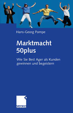 Marktmacht 50plus von Pompe,  Hans-Georg