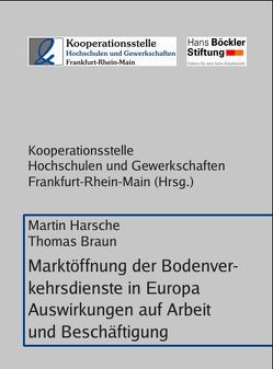 Marktöffnung der Bodenverkehrsdienste in Europa – Auswirkungen auf Arbeit und Beschäftigung von Braun,  Thomas, Harsche,  Martin