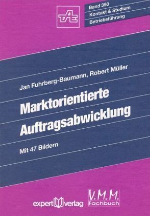Marktorientierte Auftragsabwicklung von Fuhrberg-Baumann,  Jan, Müller,  Robert