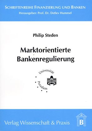Marktorientierte Bankenregulierung. von Steden,  Philip
