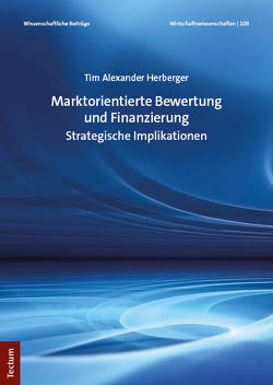 Marktorientierte Bewertung und Finanzierung von Herberger,  Tim Alexander