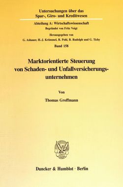 Marktorientierte Steuerung von Schaden- und Unfallversicherungsunternehmen. von Groffmann,  Thomas
