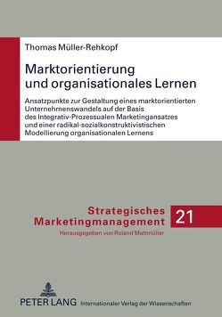 Marktorientierung und organisationales Lernen von Müller-Rehkopf,  Thomas