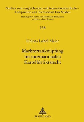 Marktortanknüpfung im internationalen Kartelldeliktsrecht von Maier,  Helena Isabel