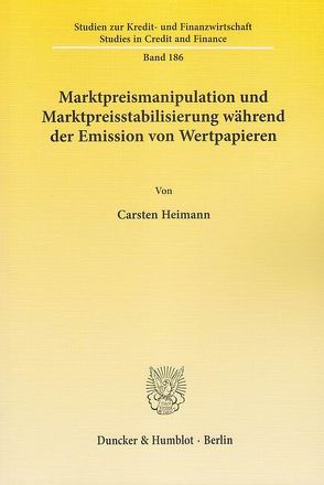 Marktpreismanipulation und Marktpreisstabilisierung während der Emission von Wertpapieren. von Heimann,  Carsten
