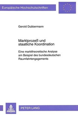 Marktprozeß und staatliche Koordination von Dubbermann,  Gerold
