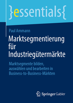 Marktsegmentierung für Industriegütermärkte von Ammann,  Paul