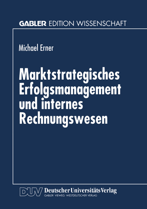 Marktstrategisches Erfolgsmanagement und internes Rechnungswesen von Erner,  Michael