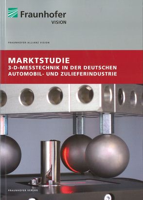Marktstudie 3-D-Messtechnik in der deutschen Automobil- und Zulieferindustrie. von Sackewitz,  Michael