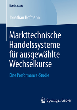 Markttechnische Handelssysteme für ausgewählte Wechselkurse von Hofmann,  Jonathan