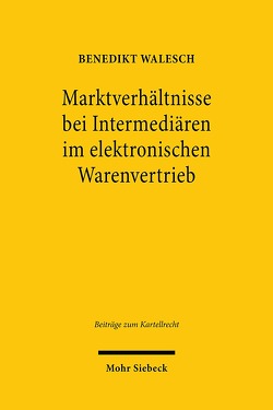 Marktverhältnisse bei Intermediären im elektronischen Warenvertrieb von Walesch,  Benedikt