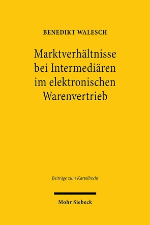 Marktverhältnisse bei Intermediären im elektronischen Warenvertrieb von Walesch,  Benedikt