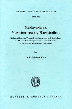 Marktverkehr, Marktfestsetzung, Marktfreiheit. von Wirth,  Karl-Ludger
