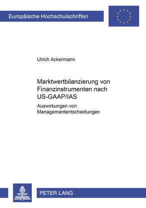 Marktwertbilanzierung von Finanzinstrumenten nach US-GAAP/IAS von Ackermann,  Ulrich
