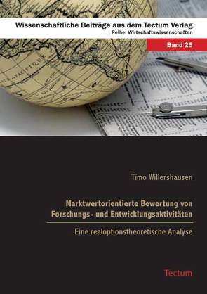 Marktwertorientierte Bewertung von Forschungs- und Entwicklungsaktivitäten von Willershausen,  Timo