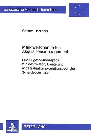 Marktwertorientiertes Akquisitionsmanagement von Rockholtz,  Carsten