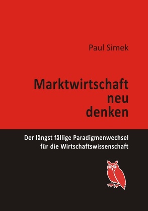 Marktwirtschaft neu denken von Simek,  Paul