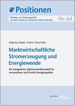 Marktwirtschaftliche Stromerzeugung und Energiewende von Bardt,  Hubertus, Chrischilles,  Esther