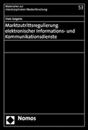 Marktzutrittsregulierung elektronischer Informations- und Kommunikationsdienste von Jürgens,  Uwe