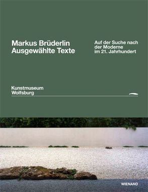Markus Brüderlin. Ausgewählte Texte von Böhme,  Hartmut, Brüderlin,  Markus, Gaßner Hubertus, Kunstmuseum Wolfsburg, Ruhkamp,  Uta