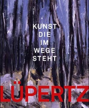 Markus Lüpertz Kunst, die im Wege steht von Götz,  Adriani, Smerling,  Walter