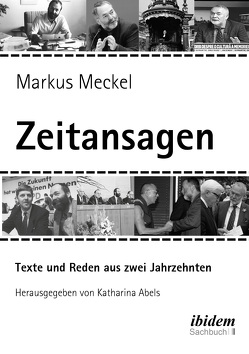 Markus Meckel: Zeitansagen. Texte und Reden von Abels,  Katharina, Meckel,  Markus