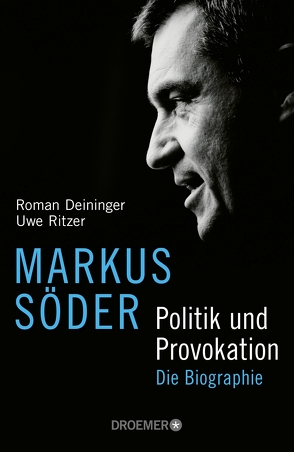 Markus Söder – Politik und Provokation von Deininger,  Roman, Ritzer,  Uwe