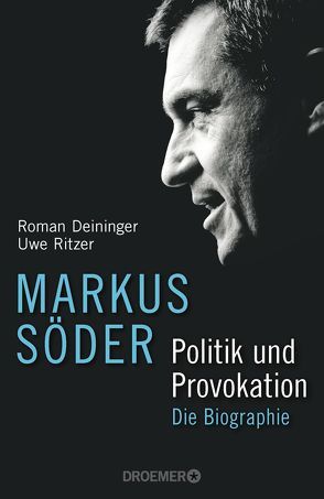 Markus Söder – Politik und Provokation von Deininger,  Roman, Ritzer,  Uwe