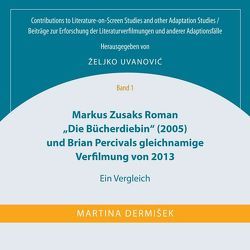 Markus Zusaks Roman “Die Bücherdiebin“ (2005) und Brian Percivals gleichnamige Verfilmung von 2013 von Dermišek,  Martina