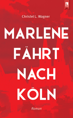 Marlene fährt nach Köln von Wagner,  Christel