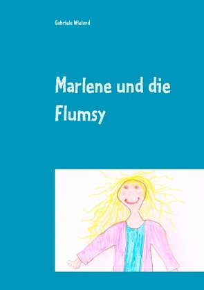 Marlene und die Flumsy von Wieland,  Gabriele