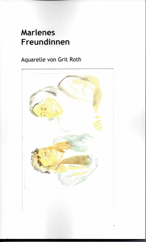 Marlenes Freundinnen von Roth,  Grit, Roth,  Volkbert M
