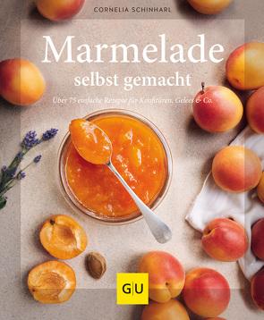Marmelade selbst gemacht von Schinharl,  Cornelia