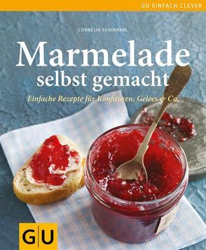 Marmelade selbst gemacht von Schinharl,  Cornelia