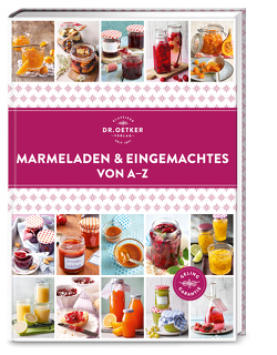 Marmeladen & Eingemachtes von A–Z von Dr. Oetker Verlag