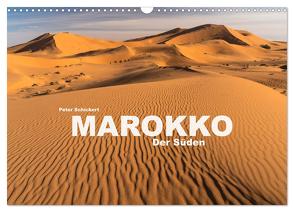 Marokko – Der Süden (Wandkalender 2024 DIN A3 quer), CALVENDO Monatskalender von Schickert,  Peter