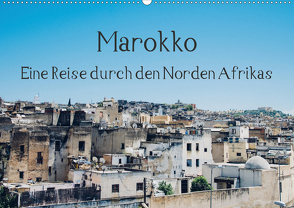 Marokko – Eine Reise durch den Norden Afrikas (Wandkalender 2020 DIN A2 quer) von Keller,  Tobias