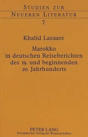 Marokko in deutschen Reiseberichten des 19. und beginnenden 20. Jahrhunderts von Lazaare,  Khalid