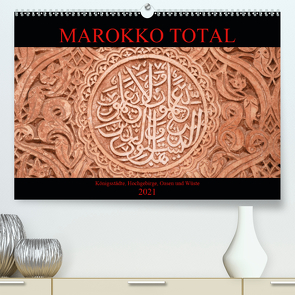 Marokko total (Premium, hochwertiger DIN A2 Wandkalender 2021, Kunstdruck in Hochglanz) von Berns,  Nicolette