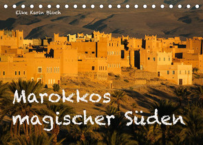 Marokkos magischer Süden (Tischkalender 2022 DIN A5 quer) von Elke Karin Bloch,  ©