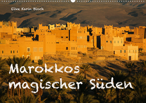 Marokkos magischer Süden (Wandkalender 2021 DIN A2 quer) von Elke Karin Bloch,  ©