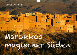 Marokkos magischer Süden (Wandkalender 2023 DIN A3 quer) von Elke Karin Bloch,  ©