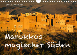 Marokkos magischer Süden (Wandkalender 2023 DIN A4 quer) von Elke Karin Bloch,  ©