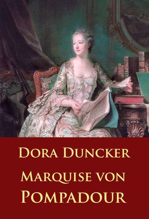 Marquise von Pompadour von Duncker,  Dora