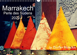 Marrakech – Perle des Südens 2023 (Wandkalender 2023 DIN A3 quer) von Michalek,  Dieter
