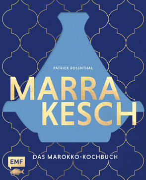 Marrakesch – Das Marokko-Kochbuch von Rosenthal,  Patrick