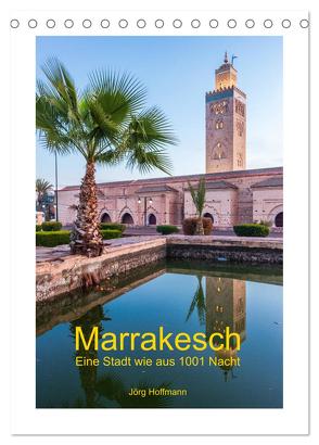 Marrakesch – Eine Stadt wie aus 1001 Nacht (Tischkalender 2024 DIN A5 hoch), CALVENDO Monatskalender von Hoffmann,  Jörg