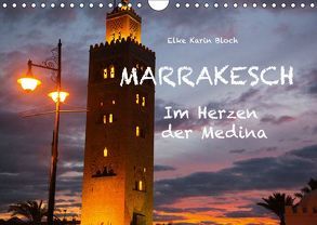 Marrakesch – Im Herzen der Medina (Wandkalender 2019 DIN A4 quer) von Elke Karin Bloch,  ©